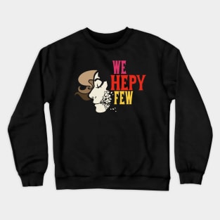 We Hepy Few Crewneck Sweatshirt